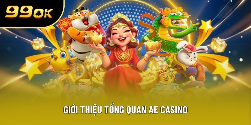 Giới thiệu tổng quan AE Casino