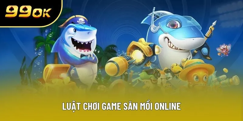 Luật chơi game săn mồi online