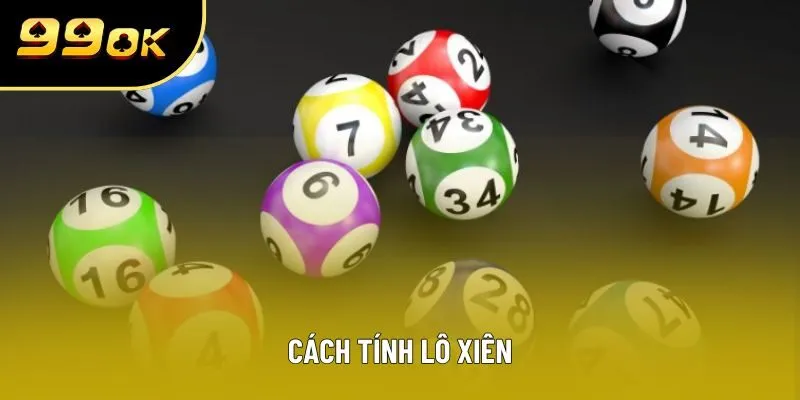 Cách Tính Lô Xiên Chuẩn Xác Nhất Cho Người Mới Tại 99ok