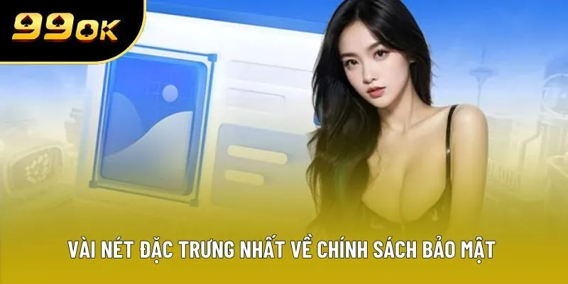 Vài nét đặc trưng nhất về chính sách bảo mật 