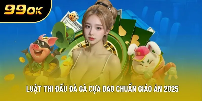 Luật thi đấu đà gà cựa dao chuẩn giáo án 2025