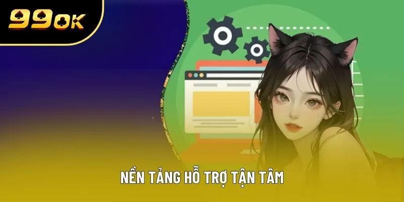 Nền tảng hỗ trợ tận tâm