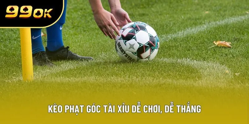 Kèo phạt góc tài xỉu dễ chơi, dễ thắng