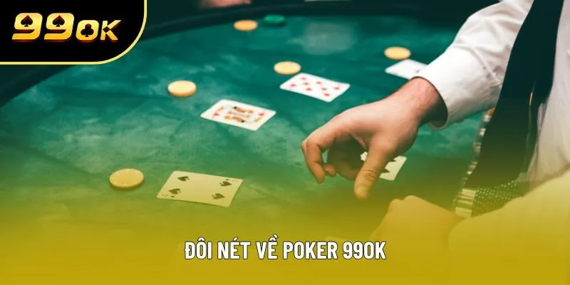 Đôi nét về Poker 99ok