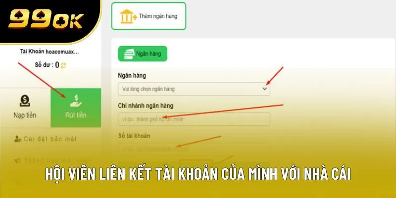 Hội viên liên kết tài khoản của mình với nhà cái