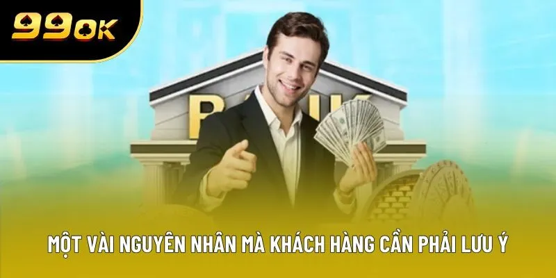 Một vài nguyên nhân mà khách hàng cần phải lưu ý