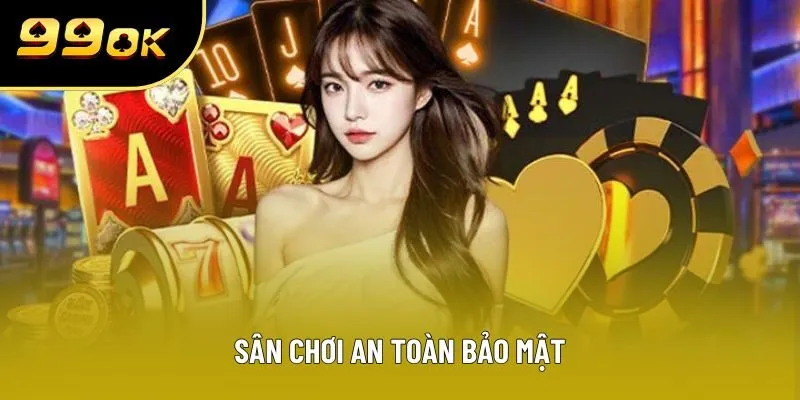 Sân chơi an toàn bảo mật
