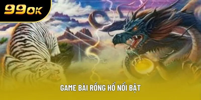 Game bài Rồng hổ nổi bật