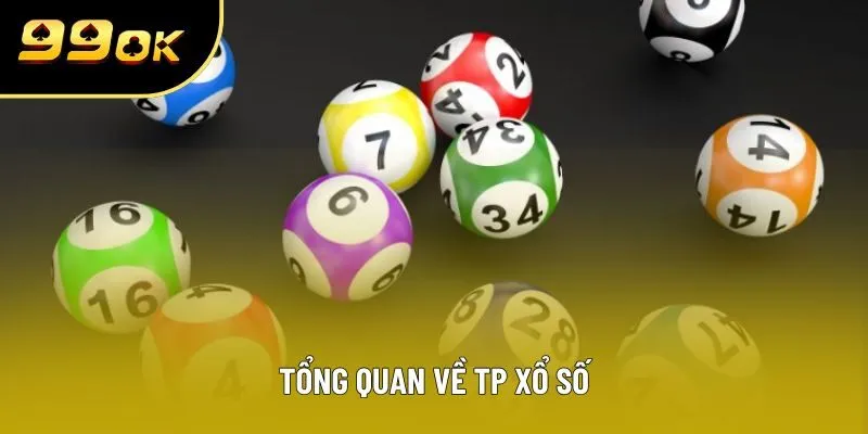 Tổng quan về TP xổ số