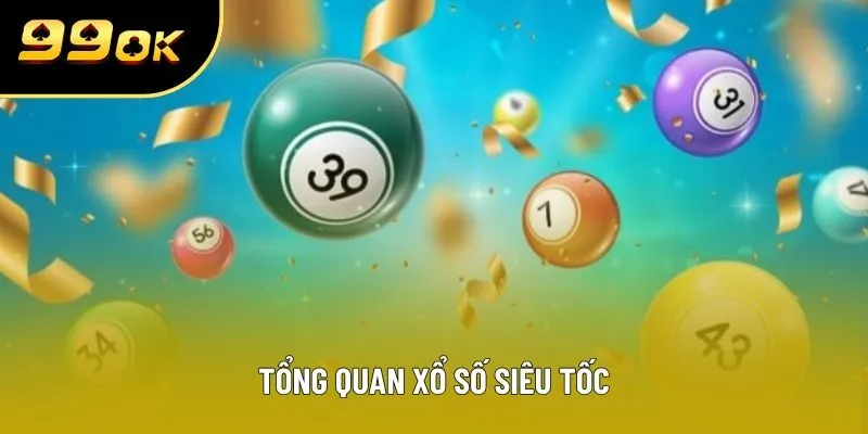 Tổng quan xổ số siêu tốc Tổng quan xổ số siêu tốc