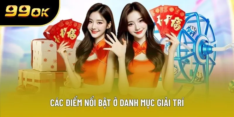 Các điểm nổi bật ở danh mục giải trí Các điểm nổi bật ở danh mục giải trí